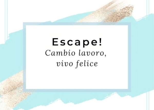Download ESCAPE! Cambio lavoro, vivo felice – EcoSapere