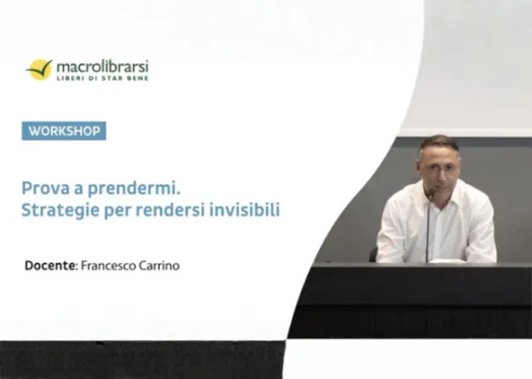 Prova a Prendermi: Strategie per Rendersi Invisibili – Francesco Carrino